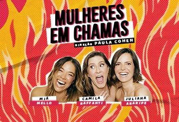 Mulheres em chamas peça teatro espetaculo show humor comedia standup